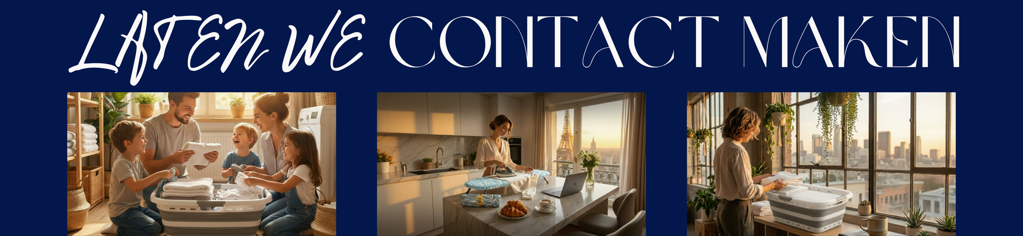 Footer-banner met de tekst 'LATEN WE CONTACT MAKEN', tonend hoe innovatieve huishoudelijke oplossingen de dagelijkse routine transformeren in een verfijnd ritueel.